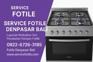 Service Center Fotile Denpasar | 0822-6726-3185 Layanan Kompor