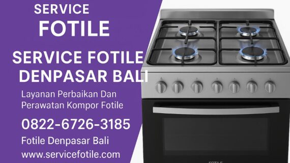 Service Center Fotile Denpasar | 0822-6726-3185 Layanan Kompor