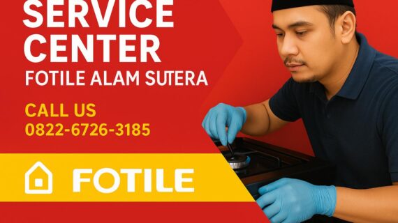 Service Kompor Fotile Alam Sutera | 0822-6726-3185