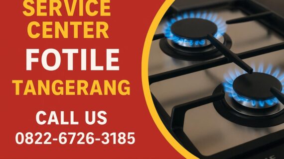 Fotile Tangerang 0822-6726-3185 Distributor Resmi