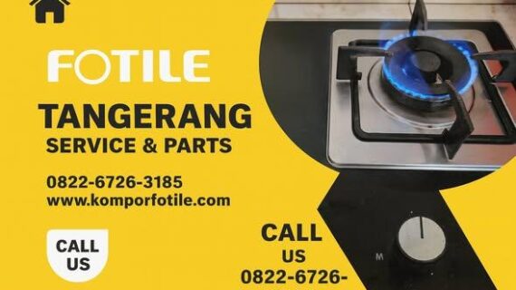 Service Kompor Fotile Tangerang 0822-6726-3185