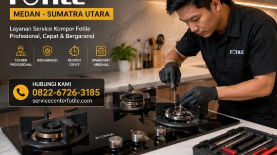 Service Kompor Fotile Medan Terpercaya | Teknisi Profesional & Bergaransi